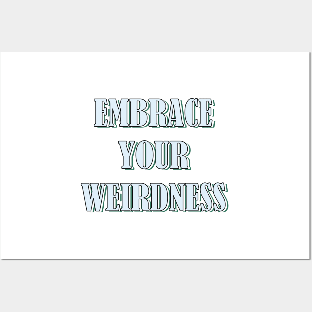 Embrace your weirdness Wall Art by SamridhiVerma18